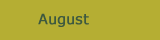 August